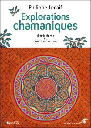 livre Explorations chamaniques de Philippe Lenaif